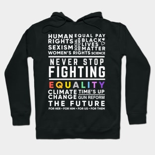 Never Stop Fighting, Activist Protest Quote for Women's Rights, Gun Reform, BLM, LGBT Pride, Climate Change Hoodie